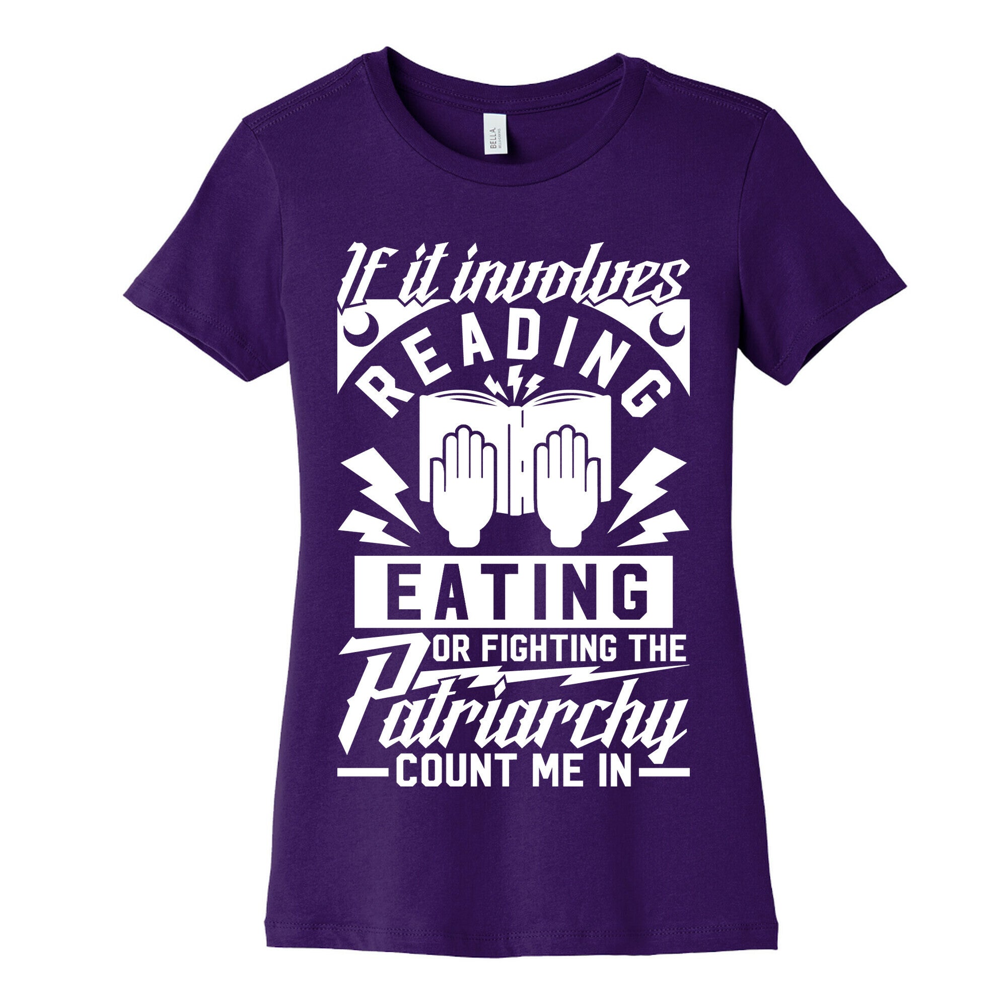 If It Involves Reading Eating or Fighting the Patriarchy Women's Cotton Tee